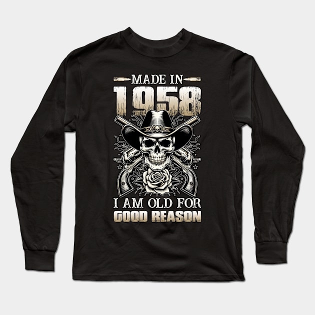 Made In 1958 I'm Old For Good Reason Long Sleeve T-Shirt by D'porter